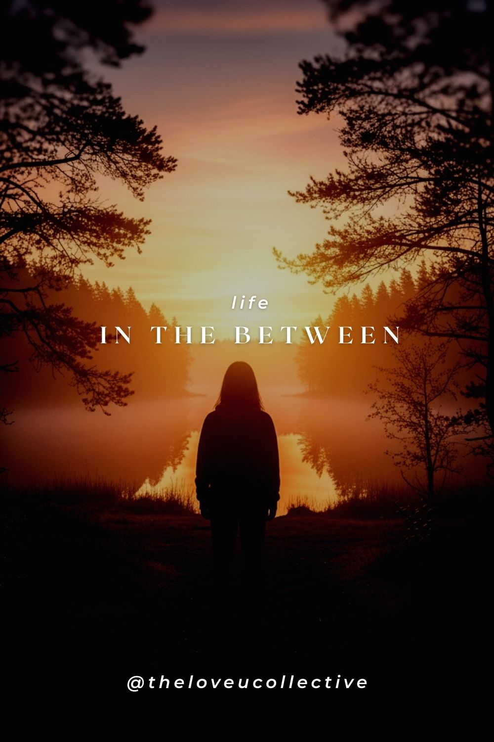 Life in the In-Between: How to Embrace the Journey When the Dream Isn't Here Yet - The Love U Collective