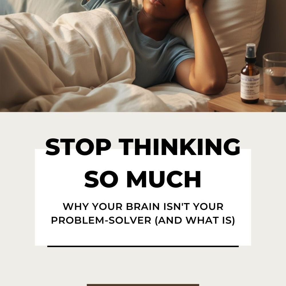 Stop Thinking So Much: Why Your Brain Isn't Your Problem-Solver (and What Is) - The Love U Collective